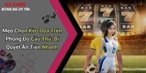 Mẹo Chọn Kèo Dựa Trên Phong Độ Cầu Thủ