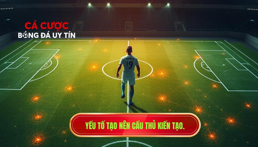 3. Yếu tố tạo nên cầu thủ kiến tạo.